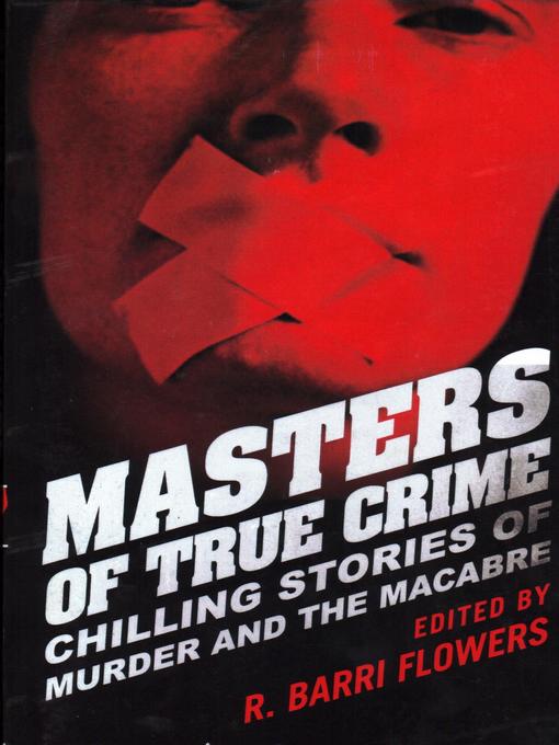 Title details for Masters of True Crime by R. Barri Flowers - Available